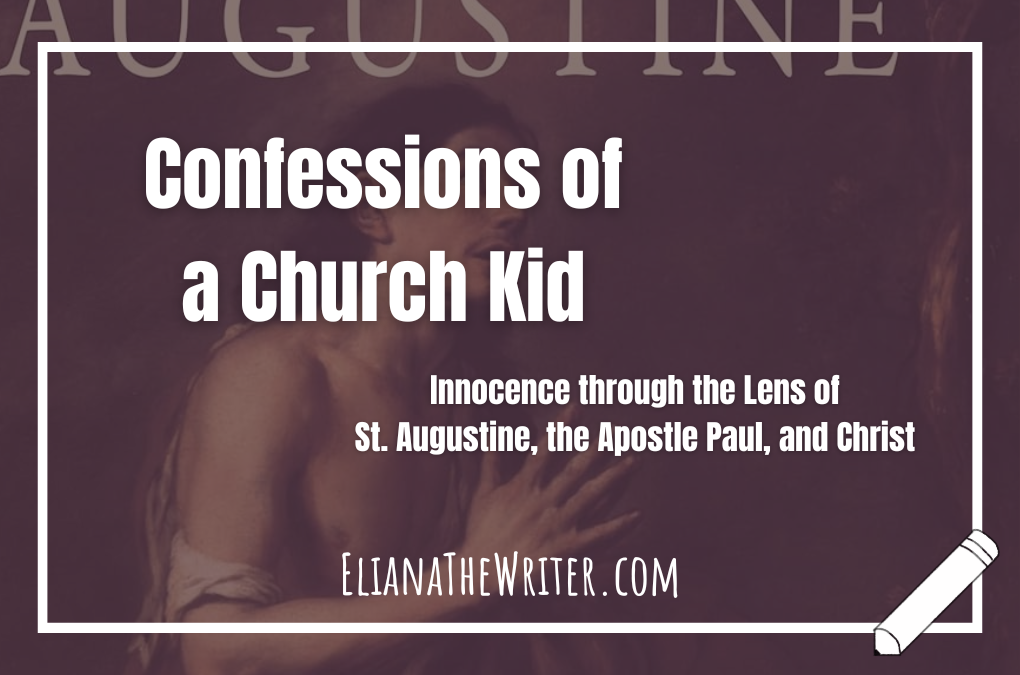 Confessions of a Church Kid: Innocence through the Lens of St. Augustine, the Apostle Paul, and Christ